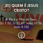 Pergunta 31: Quem é Jesus Cristo?