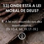 Pergunta 53: Onde está a lei moral de Deus?